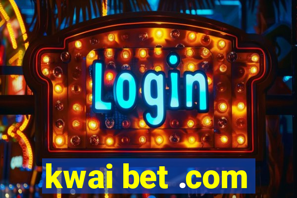 kwai bet .com